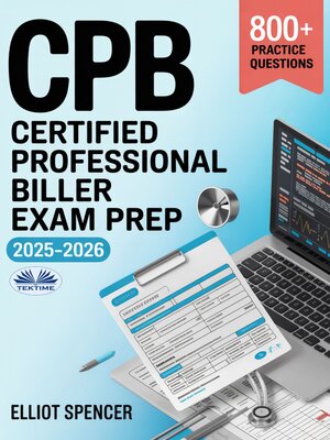 cover image of CPB Certified Professional Biller Exam Prep 2025-2026